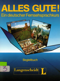 ALLES GUTE! Ein deutscher Fernsehsprachkurs Begleitbuch