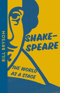 Bill Bryson - Shakespeare : The World As A Stage
