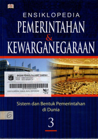 ENSIKLOPEDIA PEMERINTAHAN&KEWARGANEGARAAN 3