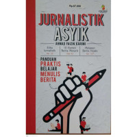 Image of Jurnalistik Asyik: Panduan Praktis Belajar Menulis Berita