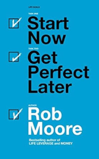 Start Now, Get Perfect Later,