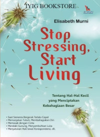 STOP STRESSING, START LIVING